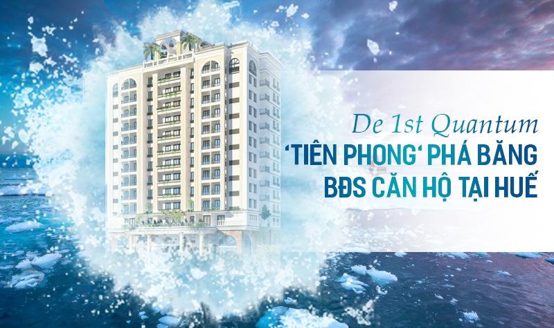 De 1st Quantum - dự án tiên phong phá băng thị trường BĐS tại Huế