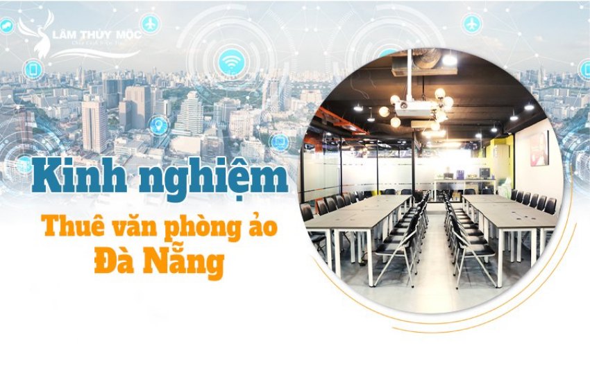 Kinh nghiệm cho thuê văn phòng ảo tại Đà Nẵng
