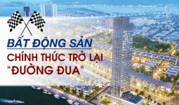 Bất động sản cả nước chính thức trở lại đường đua