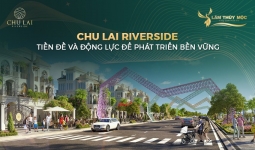 Chu Lai Riverside - Tiền đề & động lực để phát triển bền vững
